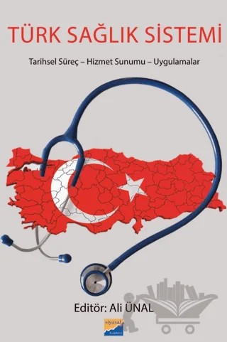 Türk Sağlık Sistemi – Ali Ünal – Siyasal Kitabevi - Akademik Kitaplar kitap kapağı