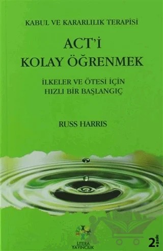 Act'i Kolay Öğrenmek / Kabul ve Kararlılık Terapisi – Russ Harris – Litera Yayıncılık kitap kapağı