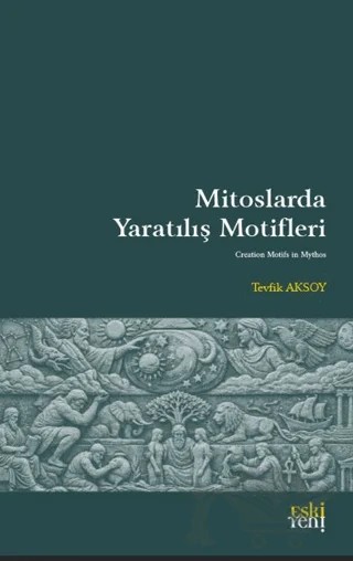 Mitoslarda Yaratılış Motifleri – Tevfik Aksoy – Eski Yeni Yayınları kitap kapağı