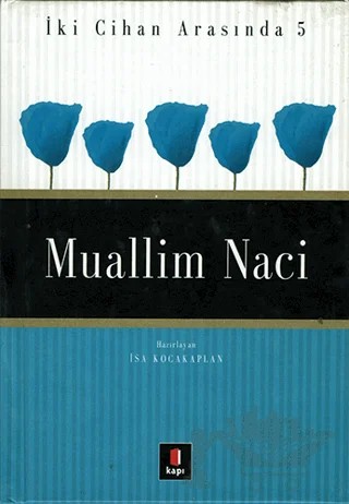 Muallim Naci İki Cihan Arasında 5 – İsa Kocakaplan – Kapı Yayınları kitap kapağı