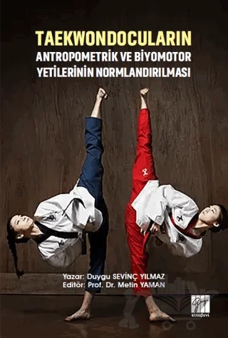 Taekwondocuların Antropometrik ve Biyomotor Yetilerinin Normlandırılması – Duygu Sevinç Yılmaz – Gazi Kitabevi kitap kapağı