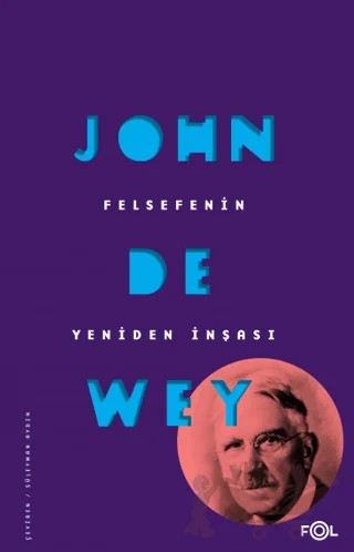 Felsefenin Yeniden İnşası – John Dewey – Fol Kitap kitap kapağı