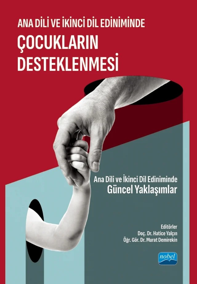 ANA DİLİ VE İKİNCİ DİL EDİNİMİNDE ÇOCUKLARIN DESTEKLENMESİ - Ana Dili ve İkinci Dil Ediniminde Güncel Yaklaşımlar – Ayşenur Ulusoy Ünlü, Banu Uslu, Bengü Türkoğlu, Beyza Çalık, Büşra Ergin, Derya Yıldız, Elif Erkan, Emine Arslan Kılıçoğlu, Emre Demirtaş, Esra Ergin, Esra Şahin, Fatoş Yıldırım, Hatice Yalçın, Merve Duymaz, Mesout Kalın Salı, Murat Demirekin, Seda Sur, Sümeyye Karaçayır, Şuheda Betül Nur Özlevent – Nobel Akademik Yayıncılık kitap kapağı