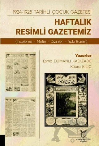1924-1925 Tarihli Çocuk Gazetesi: Haftalık Resimli Gazetemiz – Esma Dumanlı Kadızade, Kübra Kılıç – Akademisyen Kitabevi kitap kapağı