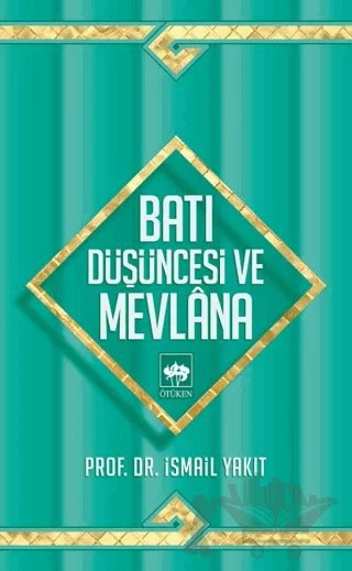 Batı Düşüncesi ve Mevlana – İsmail Yakıt – Ötüken Neşriyat kitap kapağı