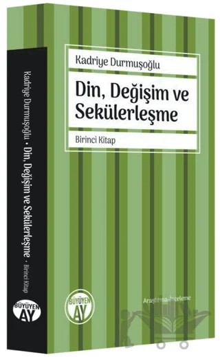Din, Değişim ve Sekülerleşme - Birinci Kitap – Kadriye Durmuşoğlu – Büyüyen Ay Yayınları kitap kapağı