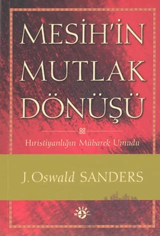 Mesih’in Mutlak Dönüşü – J. Oswald Sanders – Haberci Basın Yayın kitap kapağı