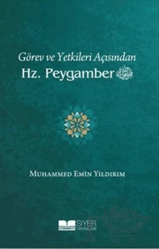 Görev ve Yetkileri Açısından Hz. Peygamber (Ciltsiz) – Muhammed Emin Yıldırım – Siyer Yayınları kitap kapağı