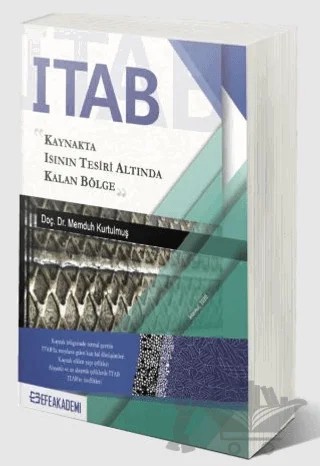 ITAB: Kaynakta Isının Tesiri Altında Kalan Bölge – Memduh Kurtulmuş – Efe Akademi Yayınları kitap kapağı