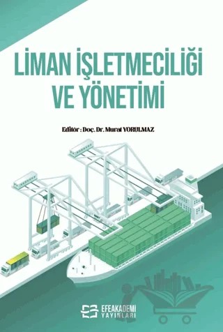 Liman İşletmeciliği ve Yönetimi – Kolektif – Efe Akademi Yayınları kitap kapağı
