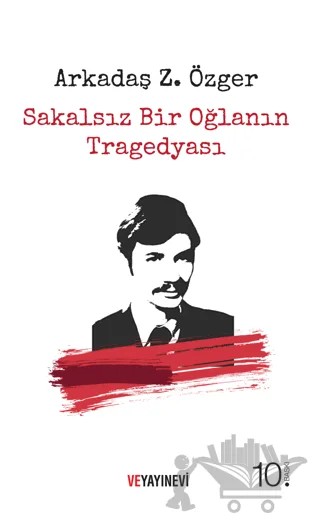 Sakalsız Bir Oğlanın Tragedyası – Arkadaş Zekai Özger – Ve Yayınevi kitap kapağı