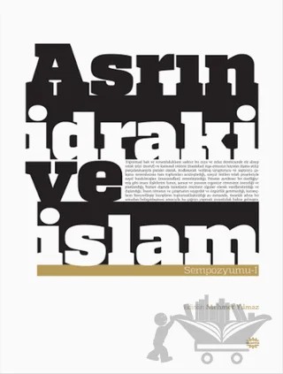 Asrın İdraki ve İslam Sempozyumu 1 – Kolektif – Mahya Yayınları kitap kapağı