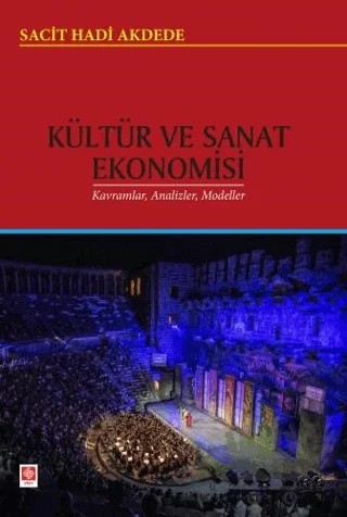 Kültür ve Sanat Ekonomisi – Sacit Hadi Akdede – Ekin Basım Yayın kitap kapağı