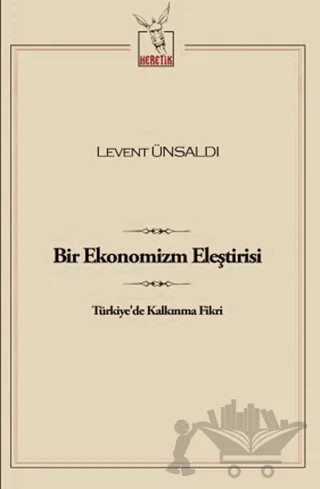 Bir Ekonomizm Eleştirisi – Levent Ünsaldı – Heretik Yayıncılık kitap kapağı