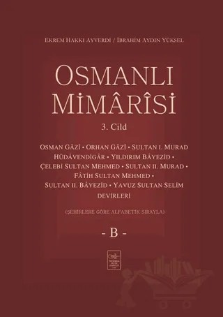Osmanlı Mimarisi 3. Cilt - B – Ekrem Hakkı Ayverdi, İbrahim Aydın Yüksel – İstanbul Fetih Cemiyeti Yayınları kitap kapağı