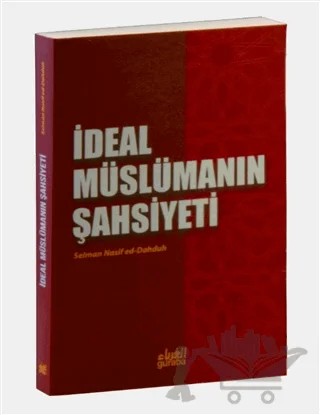 İdeal Müslümanın Şahsiyeti – Selman Nasif ed-Dahduh – Guraba Yayınları kitap kapağı