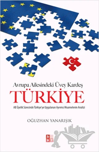 Avrupa Ailesindeki Üvey Kardeş Türkiye – Oğuzhan Yanarışık – Babıali Kültür Yayıncılığı kitap kapağı