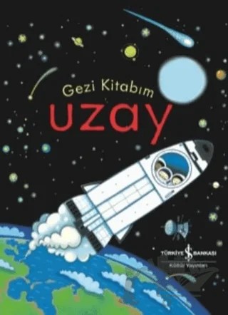 Gezi Kitabım Uzay – Anna Milbourne – İş Bankası Kültür Yayınları kitap kapağı