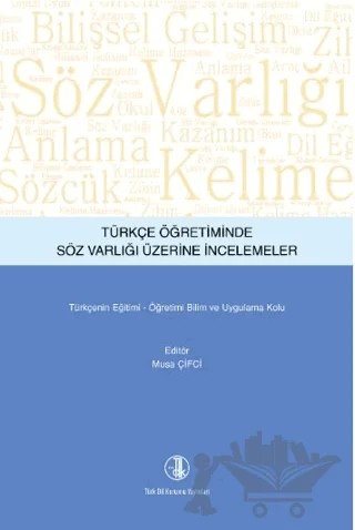 Türkçe Öğretiminde Söz Varlığı Üzerine İncelemeler – Musa Çiftçi – Türk Dil Kurumu Yayınları kitap kapağı