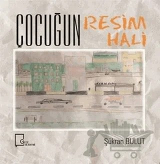 Çocuğun Resim Hali – Şükran Bulut – Gece Akademi kitap kapağı