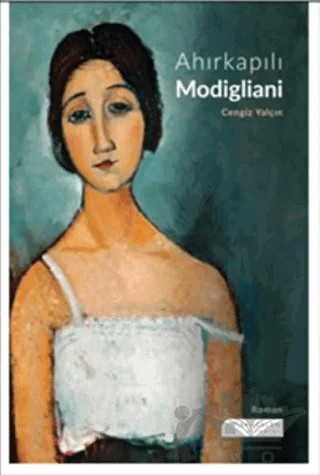 Ahırkapılı Modigliani – Cengiz Yalçın – Akıl Çelen Kitaplar kitap kapağı