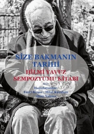 Size Bakmanın Tarihi - Hilmi Yavuz Sempozyumu Kitabı – Emel Koşar, Hilal Karahan, Okan Yılmaz – Artshop Yayıncılık kitap kapağı