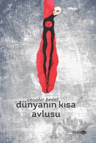 Dünyanın Kısa Avlusu – Cevahir Bedel – Manos Yayınları kitap kapağı