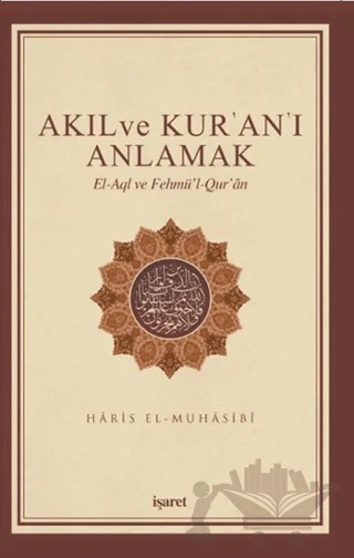 Akıl ve Kur'an'ı Anlamak – Haris el-Muhasibi – İşaret Yayınları kitap kapağı