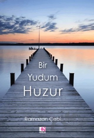 Bir Yudum Huzur – Ramazan Çebi – E Yayınları kitap kapağı