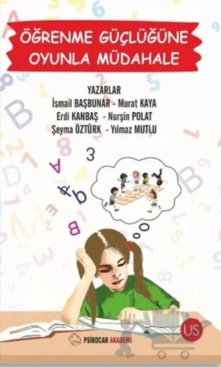 Öğrenme Güçlüğüne Oyunla Müdahale – Erdi Kanbaş, İsmail Başbunar, Murat Kaya, Nurşin Polat, Şeyma Öztürk, Yılmaz Mutlu – US Yayınları kitap kapağı
