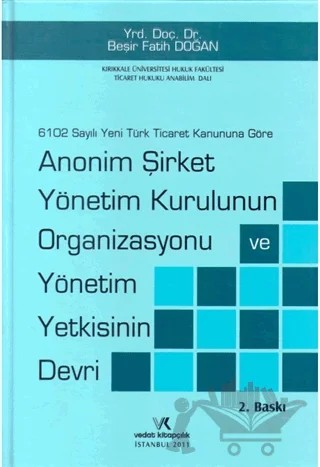 Anonim Şirket Yönetim Kurulunun Organizasyonu ve Yönetim Yetkisinin Devri – Beşir Fatih Doğan – Vedat Kitapçılık kitap kapağı