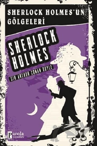 Sherlock Holmes'un Gölgeleri - Sherlock Holmes – Sir Arthur Conan Doyle – Parola Yayınları kitap kapağı