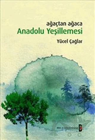 Ağaçtan Ağaca Anadolu Yeşillemesi – Yücel Çağlar – Bilim ve Gelecek Kitaplığı kitap kapağı