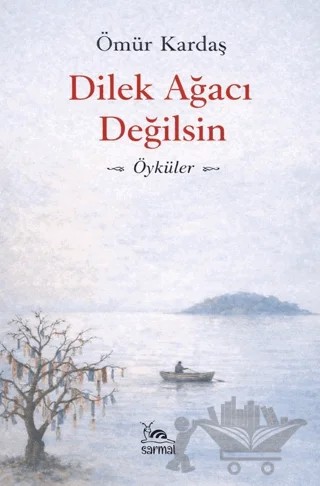 Dilek Ağacı Değilsin – Ömür Kardaş – Sarmal Kitabevi kitap kapağı