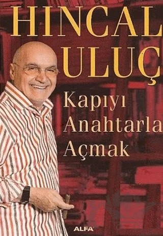 Kapıyı Anahtarla Açmak – Hıncal Uluç – Alfa Yayınları kitap kapağı
