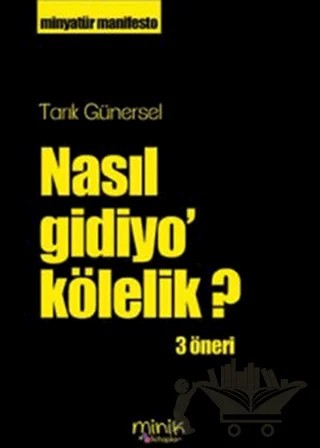 Nasıl Gidiyo’ Kölelik? – Tarık Günersel – Bencekitap kitap kapağı