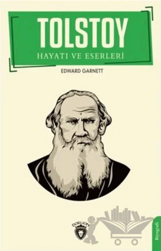 Tolstoy Hayatı Ve Eserleri Biyografi – Edward Garnett – Dorlion Yayınları kitap kapağı