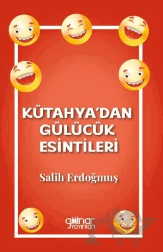 Kütahya’dan Gülücük Esintileri – Salih Erdoğmuş – Gülnar Yayınları kitap kapağı
