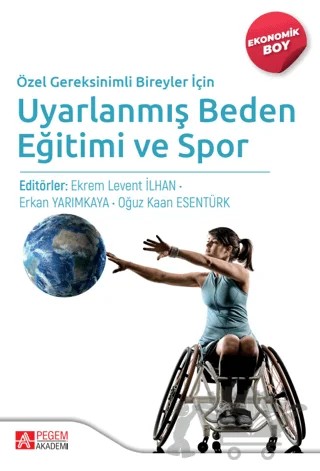 Özel Gereksinimli Bireyler İçin Uyarlanmış Beden Eğitimi ve Spor (Ekonomik Boy) – Ekrem Levent İlhan, Erkan Yarımkaya, Oğuz Kaan Esentürk – Pegem Akademi Yayıncılık kitap kapağı