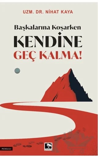 Başkalarına Koşarken Kendine Geç Kalma! – Nihat Kaya – Çınaraltı Yayınları kitap kapağı