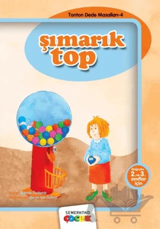 Şımarık Top – Kamile Özdemir – Semerkand Çocuk Yayınları kitap kapağı