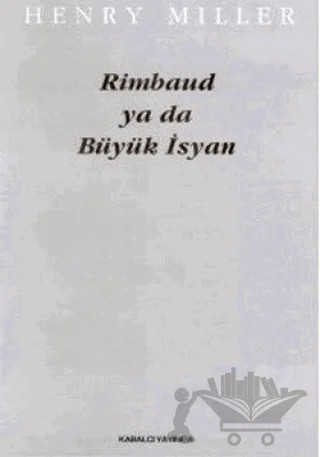 Rimbaud ya da Büyük İsyan – Henry Miller – Kabalcı Yayınevi kitap kapağı