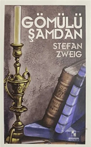 Gömülü Şamdan – Stefan Zweıg – Anonim Yayıncılık kitap kapağı