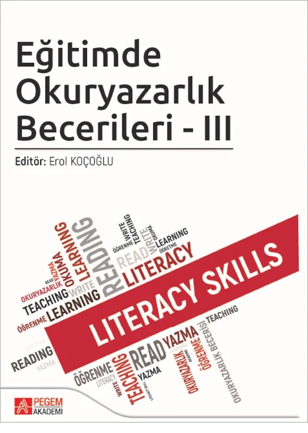 Eğitimde Okuryazarlık Becerileri - III – Erol Koçoğlu, Ayşegül Şeyihoğlu, Cemal Gündoğdu, Cengiz Taşkıran, Elvan Yalçınkaya – Pegem Akademi Yayıncılık kitap kapağı