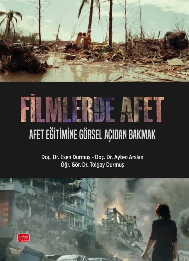 FİLMLERDE AFET - Afet Eğitimine Görsel Açıdan Bakmak – Esen Durmuş, Ayten Arslan, Tolgay Durmuş – Nobel Bilimsel Eserler kitap kapağı