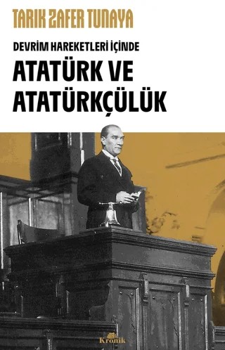 Atatürk ve Atatürkçülük – Tarık Zafer Tunaya – Kronik Kitap kitap kapağı