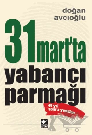 31 Mart'ta Yabancı Parmağı – Doğan Avcıoğlu – Kaynak Yayınları kitap kapağı