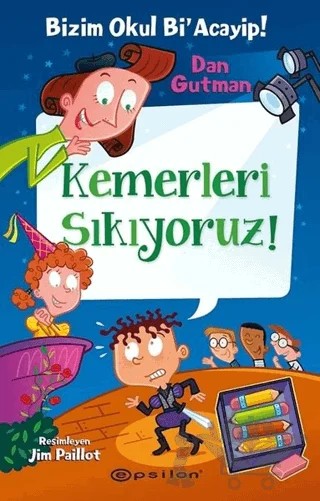 Bizim Okul Bi' Acayip - Kemerleri Sıkıyoruz! – Dan Gutman – Epsilon Yayınevi kitap kapağı