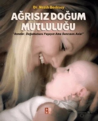 Ağrısız Doğum Mutluluğu – Nezih Berksoy – Babıali Kültür Yayıncılığı kitap kapağı