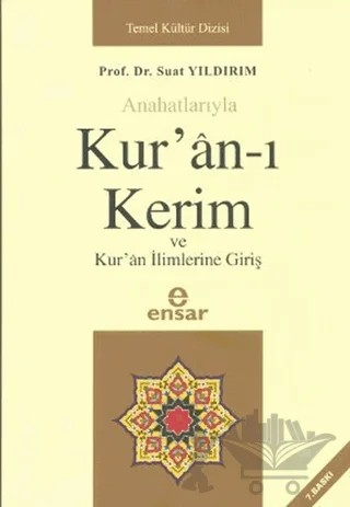 Anahatlarıyla Kur’an-ı Kerim ve Kur’an İlimlerine Giriş – Suat Yıldırım – Ensar Neşriyat kitap kapağı
